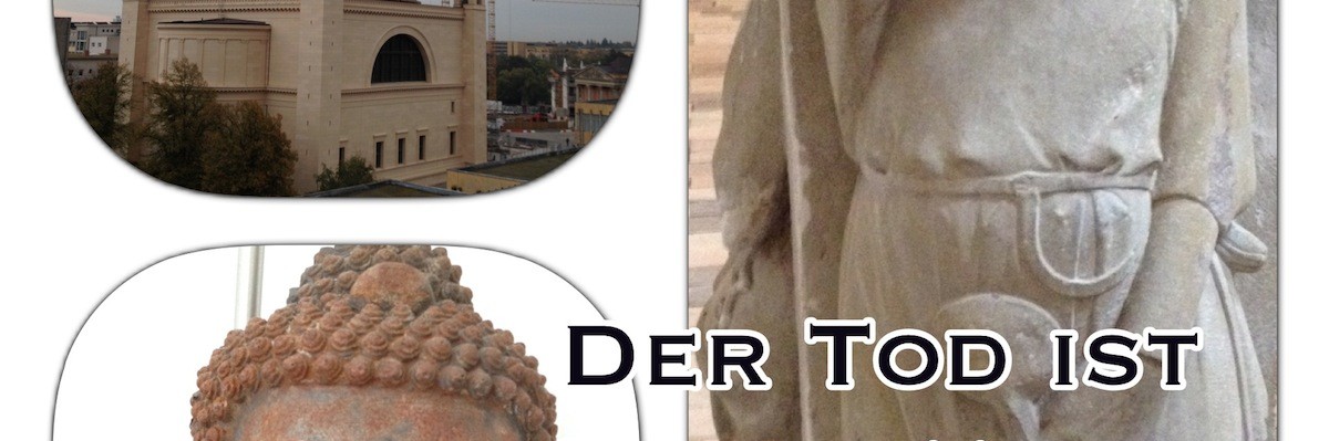 Drei Fotos: Nikoleikirche, Buddha, Heilige und Text zum Tod